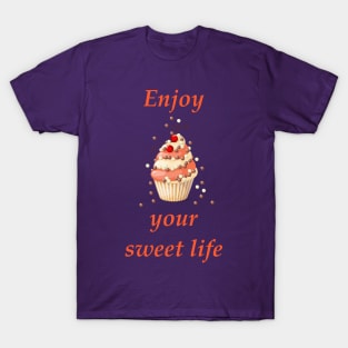 enjoy your sweet life T-Shirt